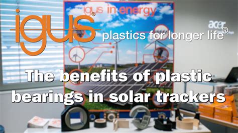 The benefits of plastic bearings in solar trackers .
